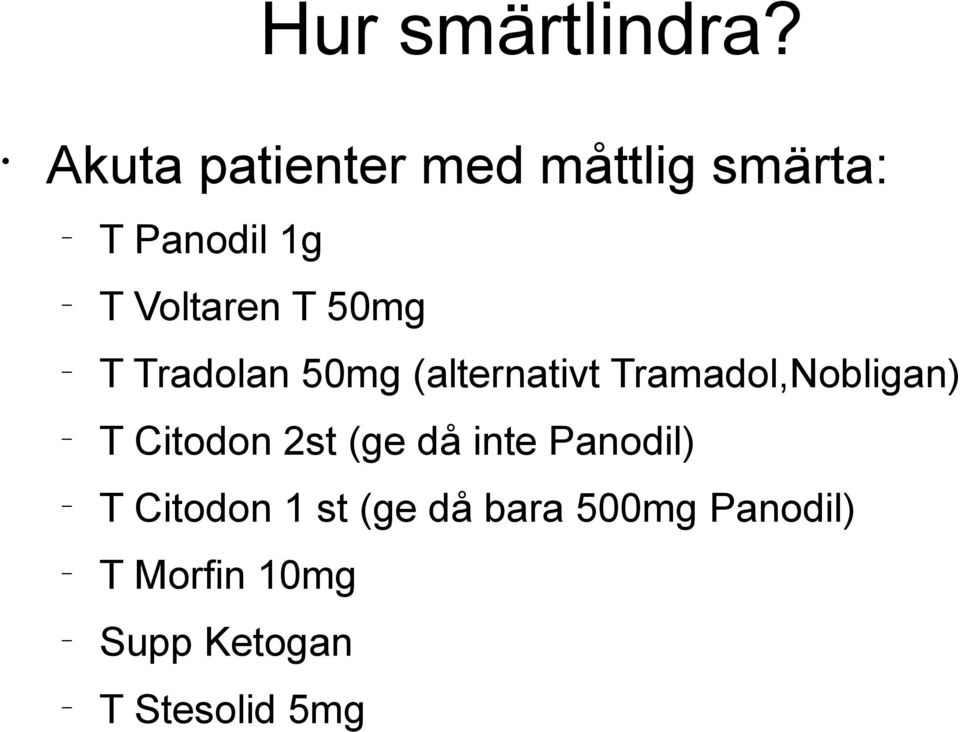 50mg T Tradolan 50mg (alternativt Tramadol,Nobligan) T Citodon