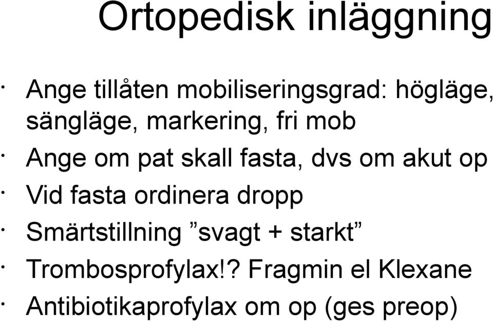 op Vid fasta ordinera dropp Smärtstillning svagt + starkt