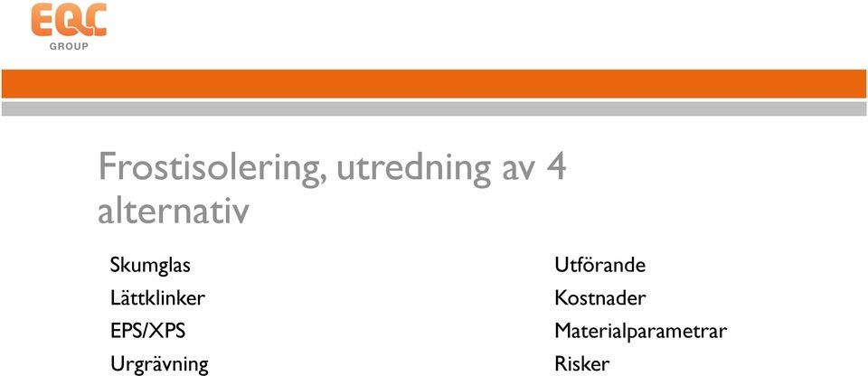 EPS/XPS Urgrävning Utförande