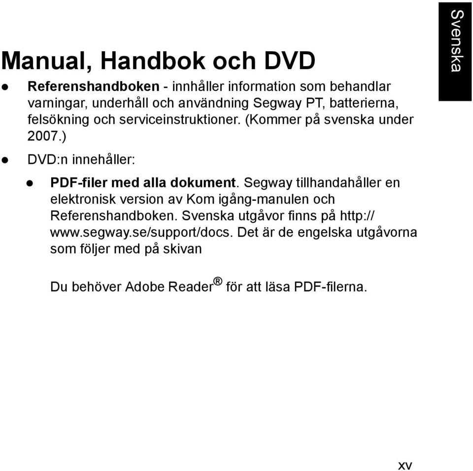 ) Svenska DVD:n innehåller: PDF-filer med alla dokument.