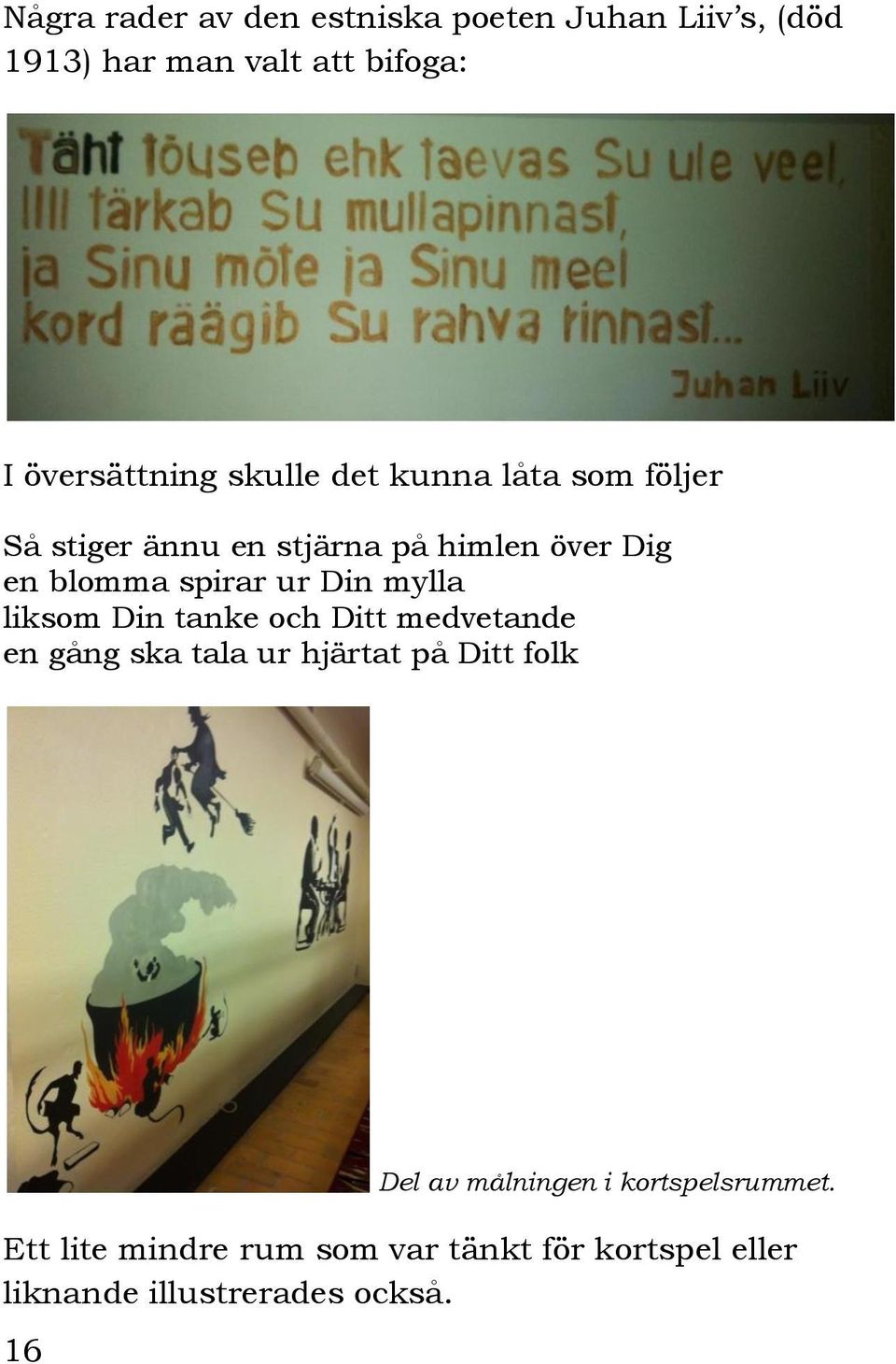 mylla liksom Din tanke och Ditt medvetande en gång ska tala ur hjärtat på Ditt folk 16 Del av