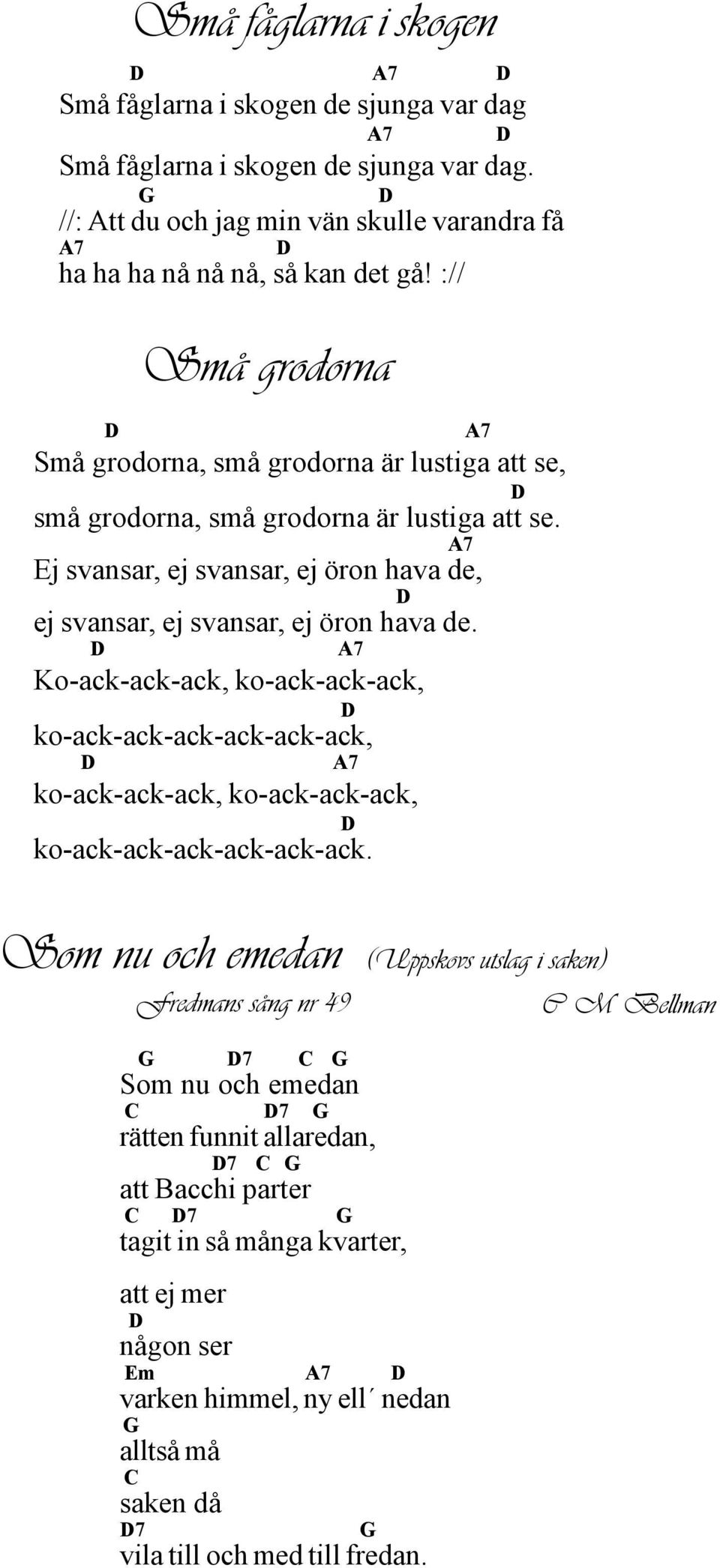 Ko-ack-ack-ack, ko-ack-ack-ack, ko-ack-ack-ack-ack-ack-ack, ko-ack-ack-ack, ko-ack-ack-ack, ko-ack-ack-ack-ack-ack-ack.