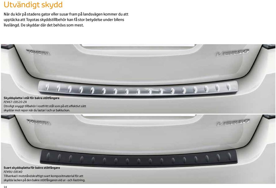 Skyddsplatta i stål för bakre stötfångare PZ467-E8520-ZA Otroligt snyggt tillbehör i rostfritt stål som på ett effektivt sätt skyddar mot