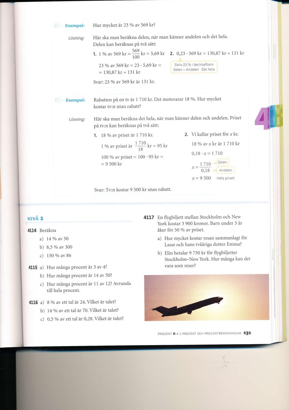 5 <r v 23 ala i declmalform Delen - Andelen Det he a - [;r*:rl:f:,i;' Rirbatten på en tv är 1 710 kr. Det motsvarar 18 %. Hur mycket kost:rr tv:n utan rabatt?