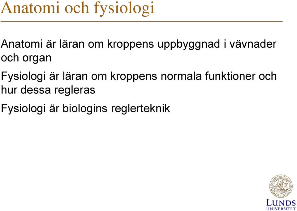 Fysiologi är läran om kroppens normala