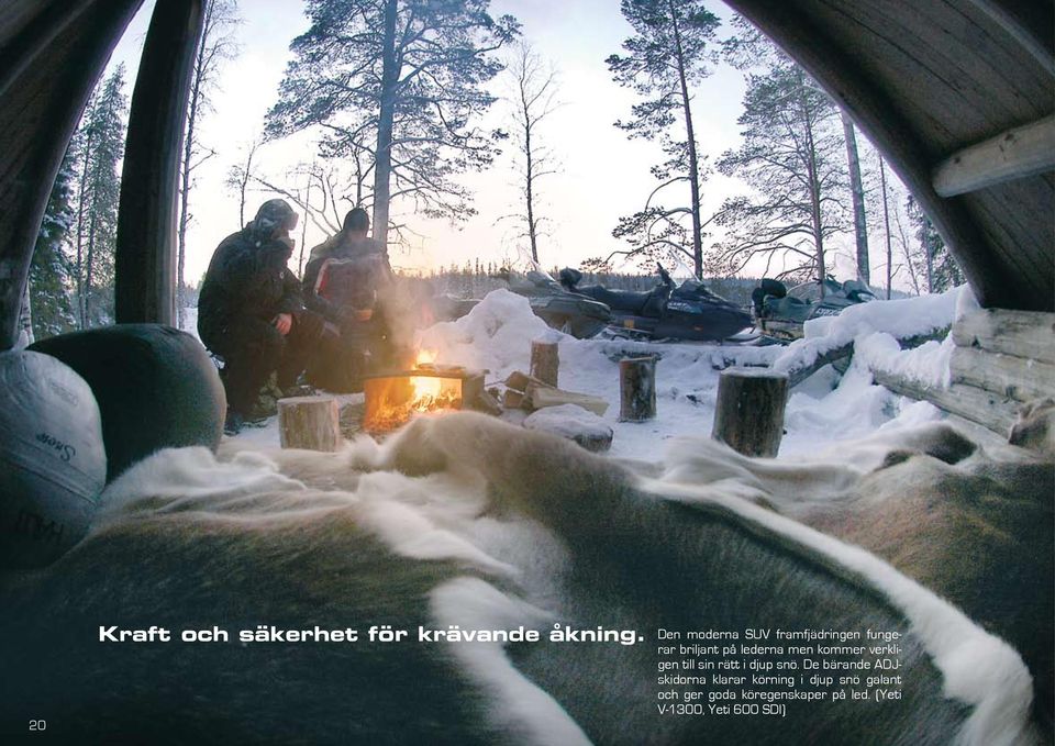 kommer verkligen till sin rätt i djup snö.