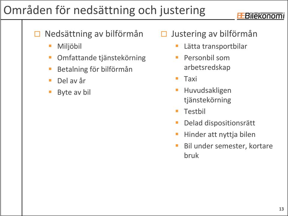 Lätta transportbilar Personbil som arbetsredskap Taxi Huvudsakligen tjänstekörning