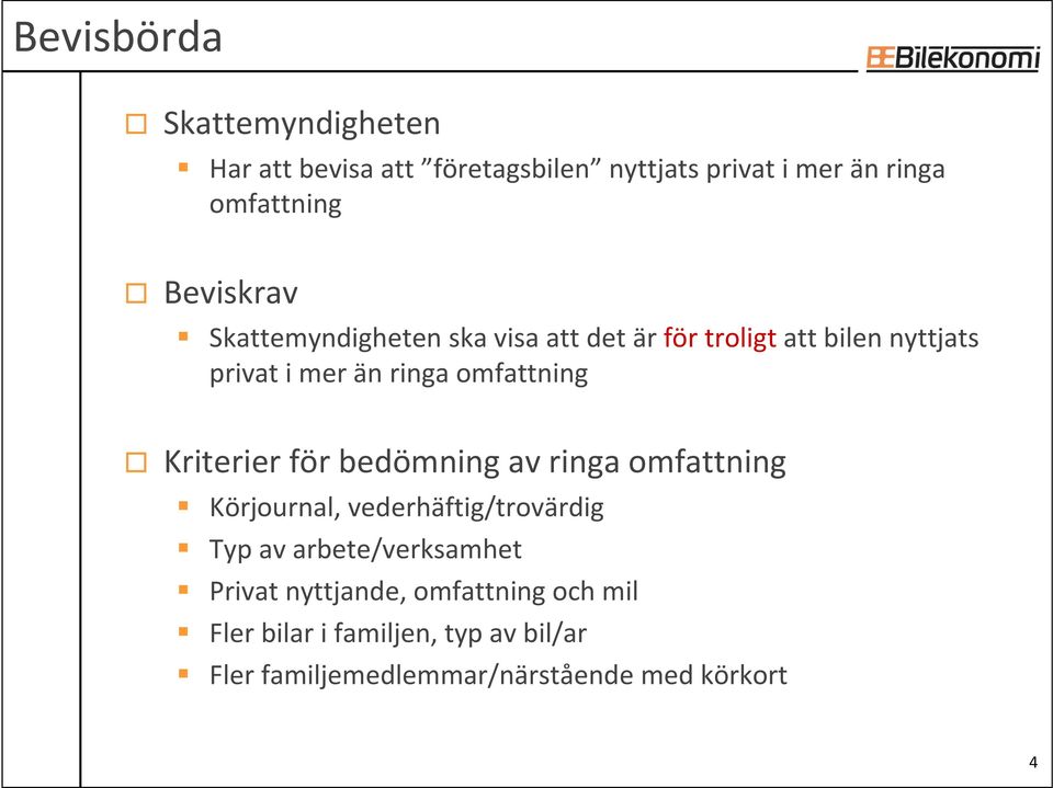 omfattning Kriterier för bedömning av ringa omfattning Körjournal, vederhäftig/trovärdig Typ av