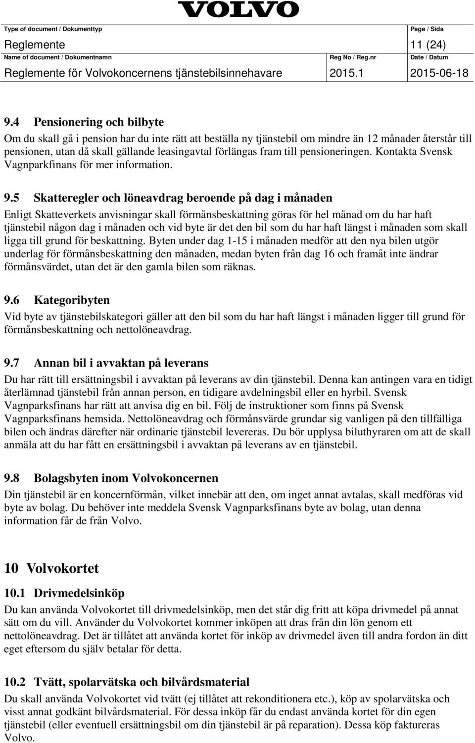 till pensioneringen. Kontakta Svensk Vagnparkfinans för mer information. 9.