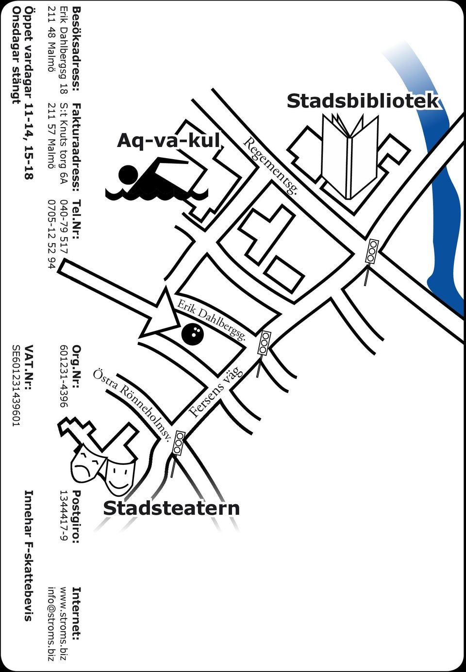 Nr: Postgiro: Internet: Erik Dahlbergsg 18 S:t Knuts torg 6A 040-79 517 601231-4396 1344417-9