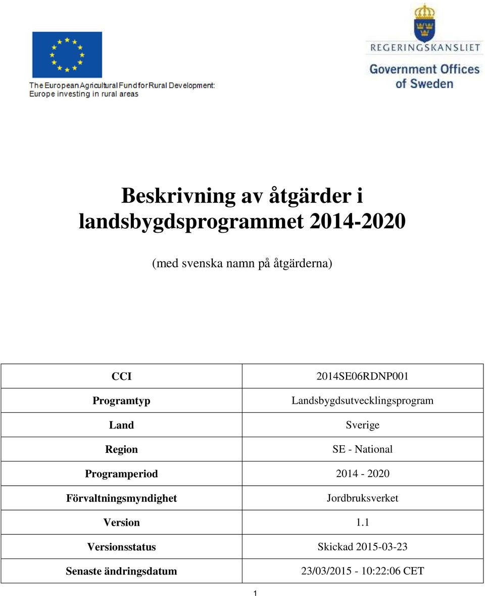 Sverige SE - National Programperiod 2014-2020 Förvaltningsmyndighet Jordbruksverket