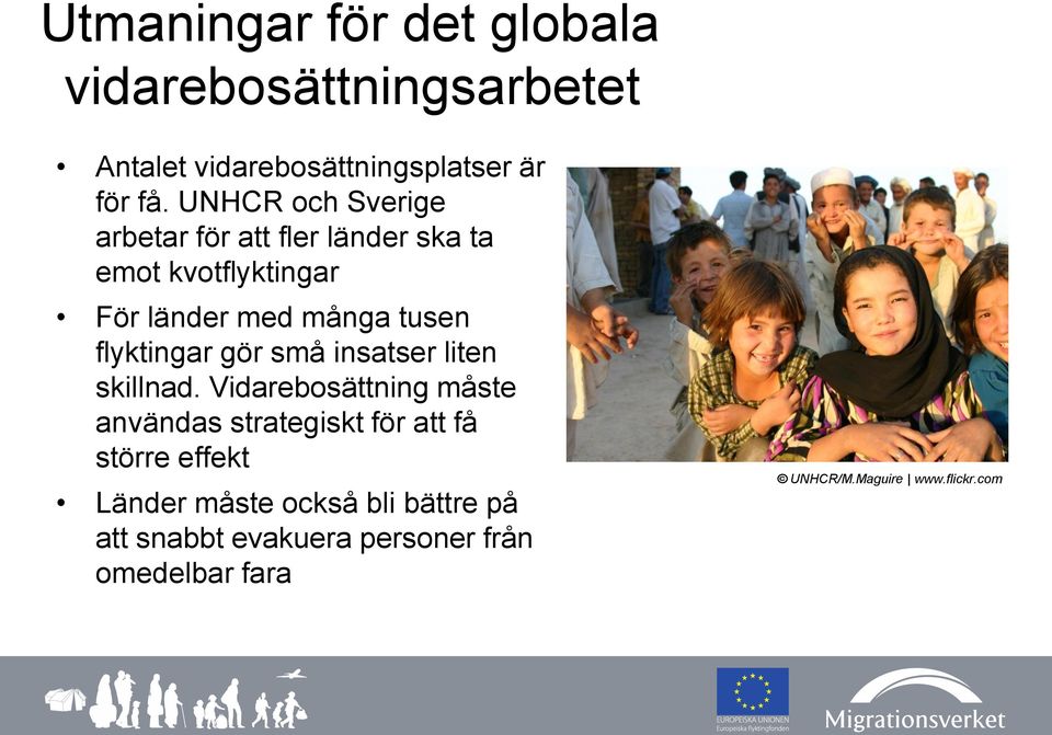 flyktingar gör små insatser liten skillnad.