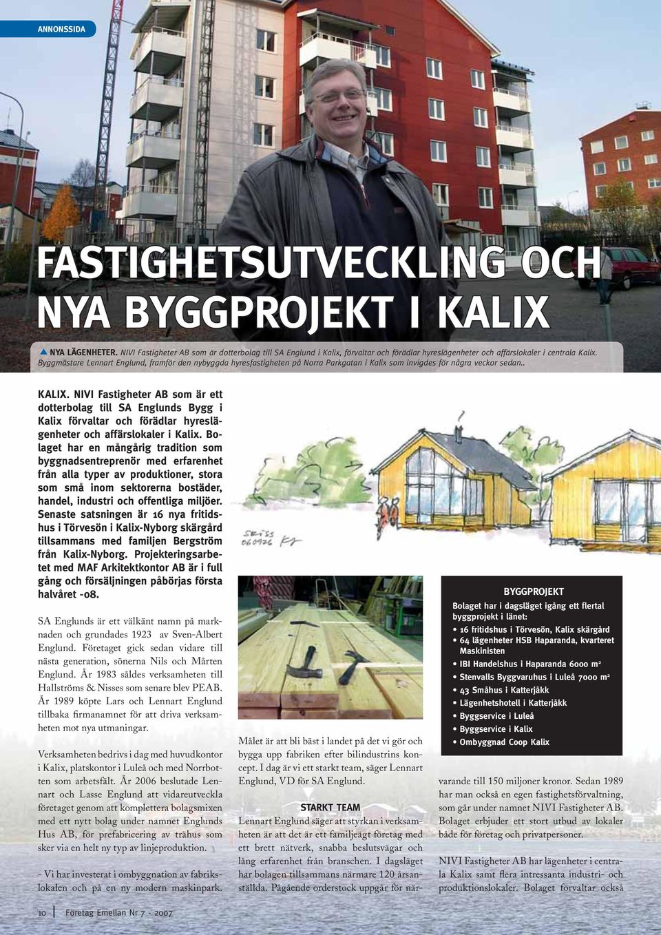 Byggmästare Lennart Englund, framför den nybyggda hyresfastigheten på Norra Parkgatan i Kalix som invigdes för några veckor sedan.. KALIX.