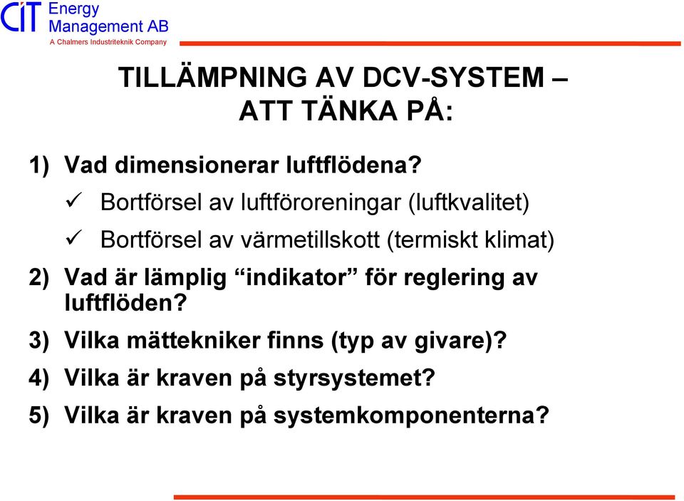 klimat) 2) Vad är lämplig indikator för reglering av luftflöden?