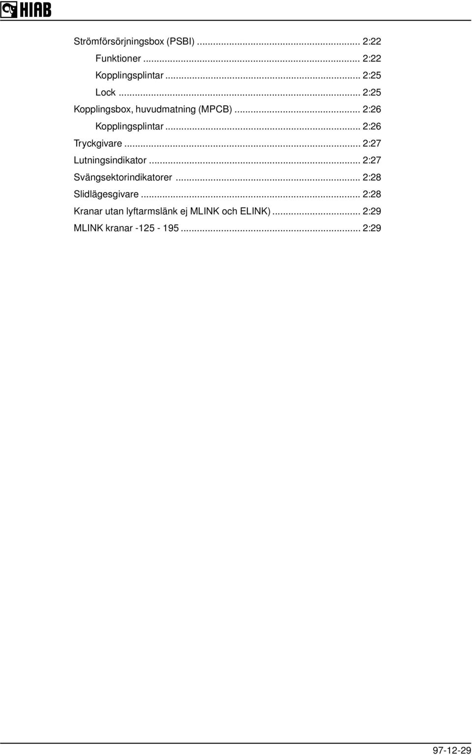 .. 2:27 Lutningsindikator... 2:27 Svängsektorindikatorer... 2:28 Slidlägesgivare.