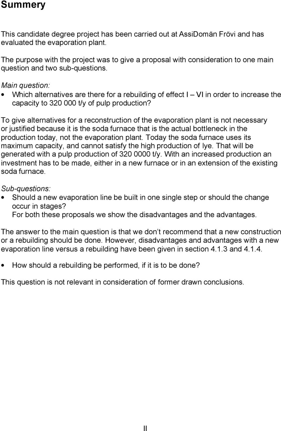 Main question: Which alternatives are there for a rebuilding of effect I VI in order to increase the capacity to 320 000 t/y of pulp production?