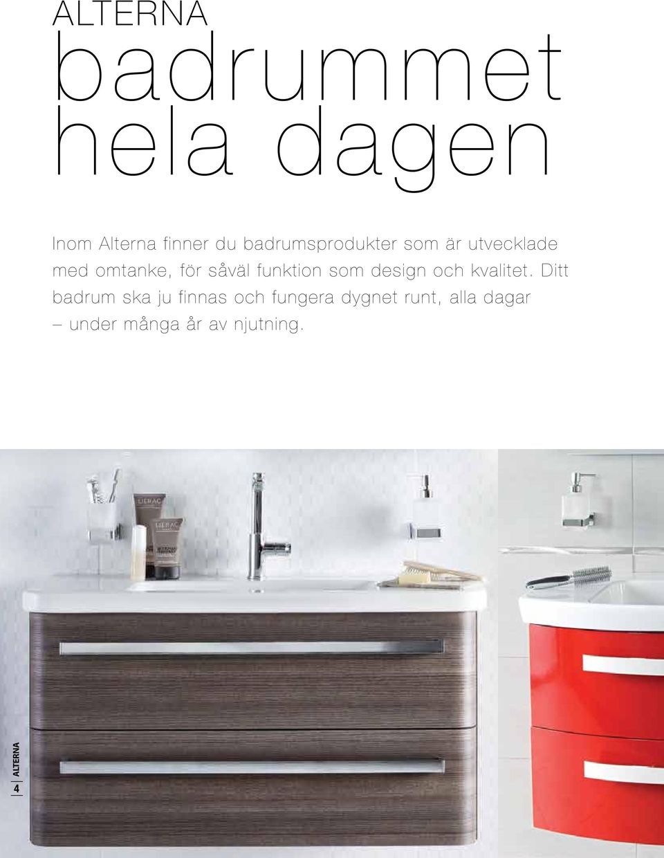 såväl funktion som design och kvalitet.