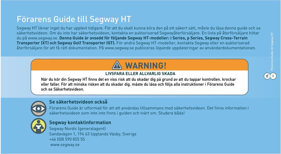 ad Segwayåterförsäljare. En lista på återförsäljare hittar du på www.seg