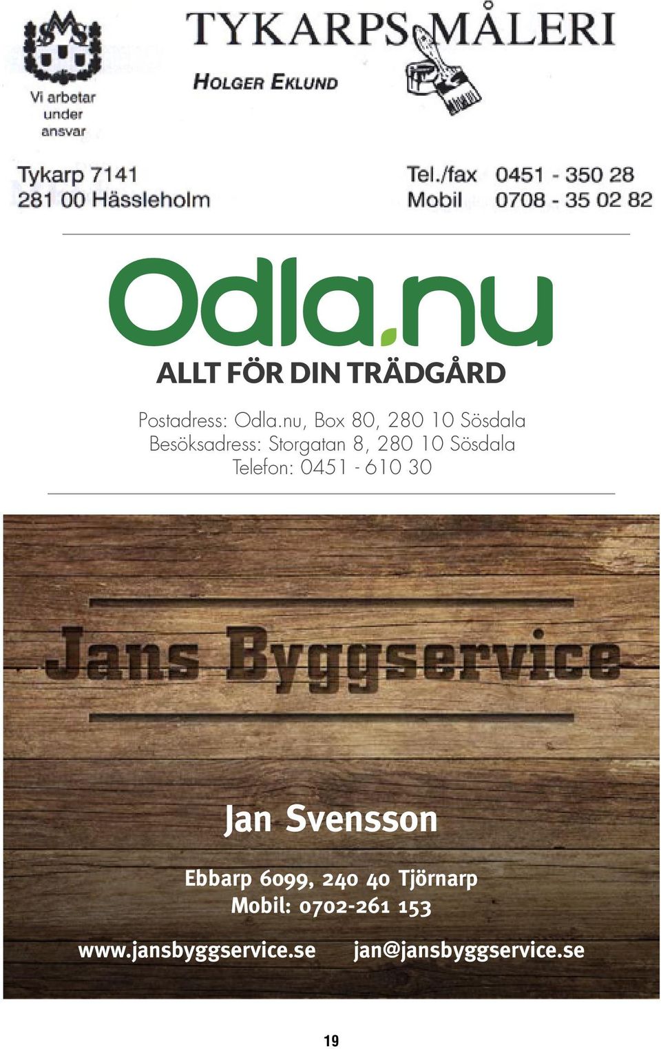 280 10 Sösdala Telefon: 0451-610 30 Jan Svensson