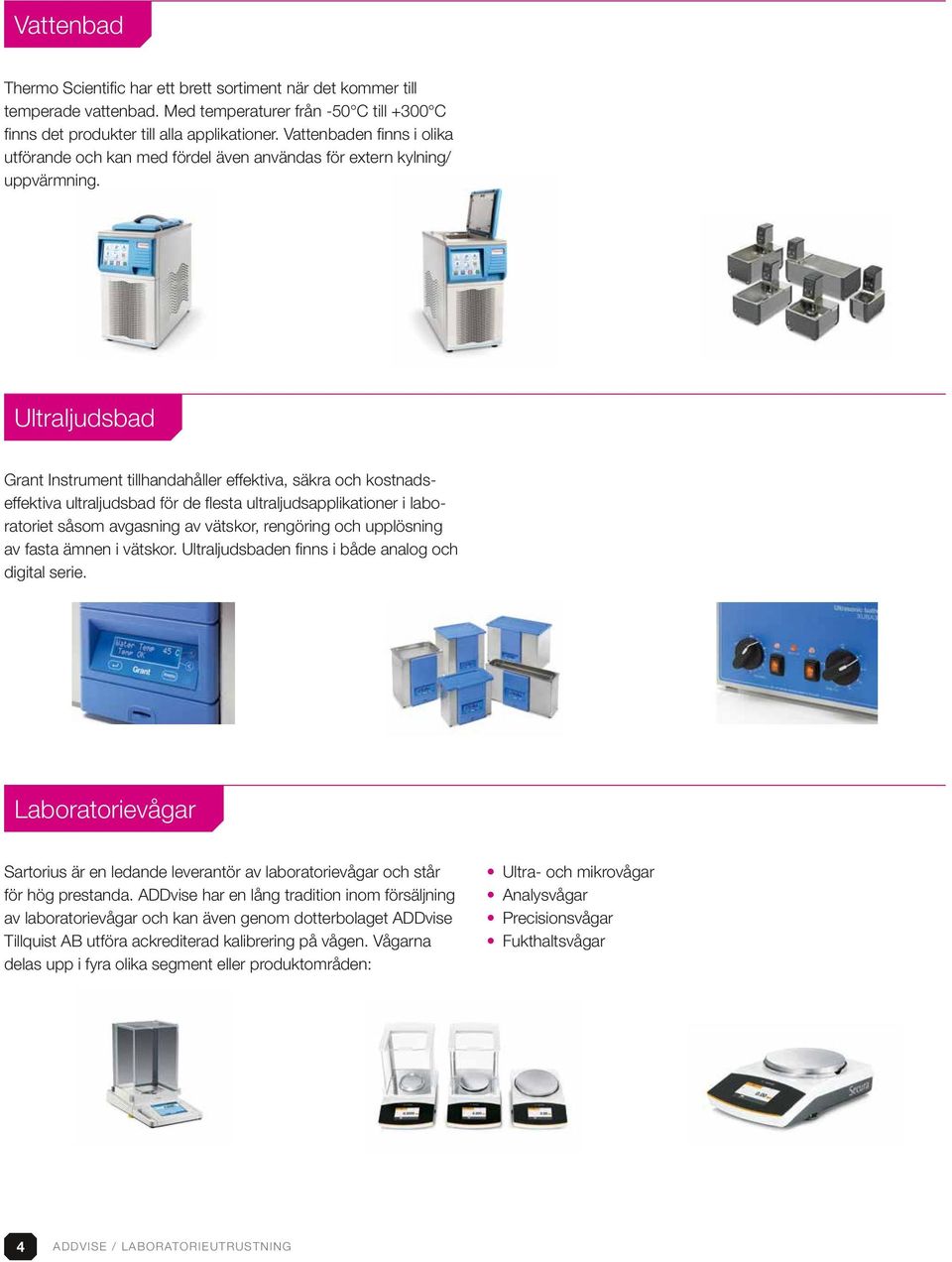 Ultraljudsbad Grant Instrument tillhandahåller effektiva, säkra och kostnadseffektiva ultraljudsbad för de flesta ultraljudsapplikationer i laboratoriet såsom avgasning av vätskor, rengöring och
