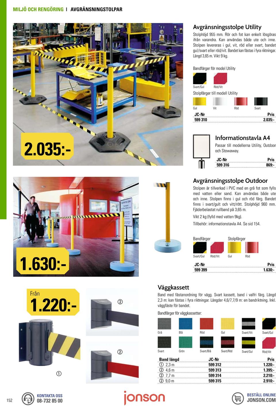 Bandfärger för model Utility Svart/Gul Röd/Vit Stolpfärger till modell Utility Gul Vit Röd Svart 599 310 2.035:- Informationstavla A4 Passar till modellerna Utility, Outdoor och Stowaway.