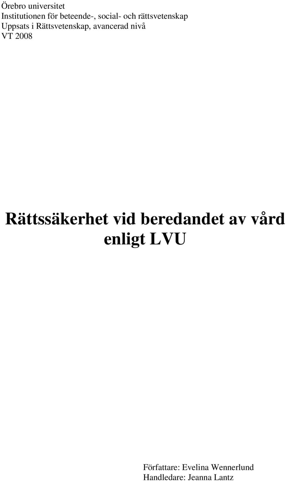 nivå VT 2008 Rättssäkerhet vid beredandet av vård enligt