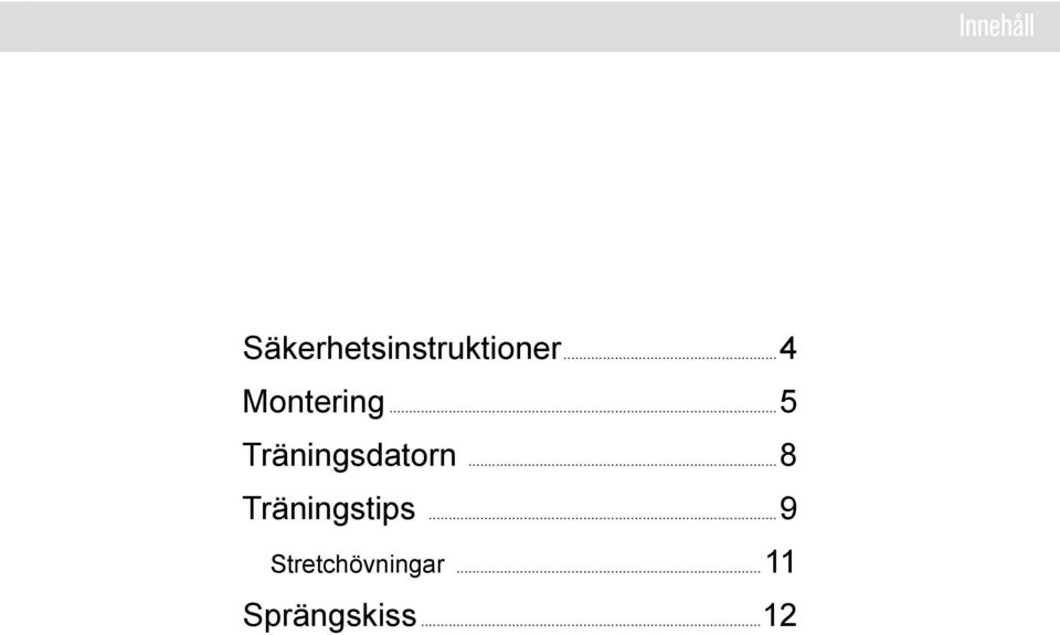 ..8 Träningstips...9 Stretchövningar.