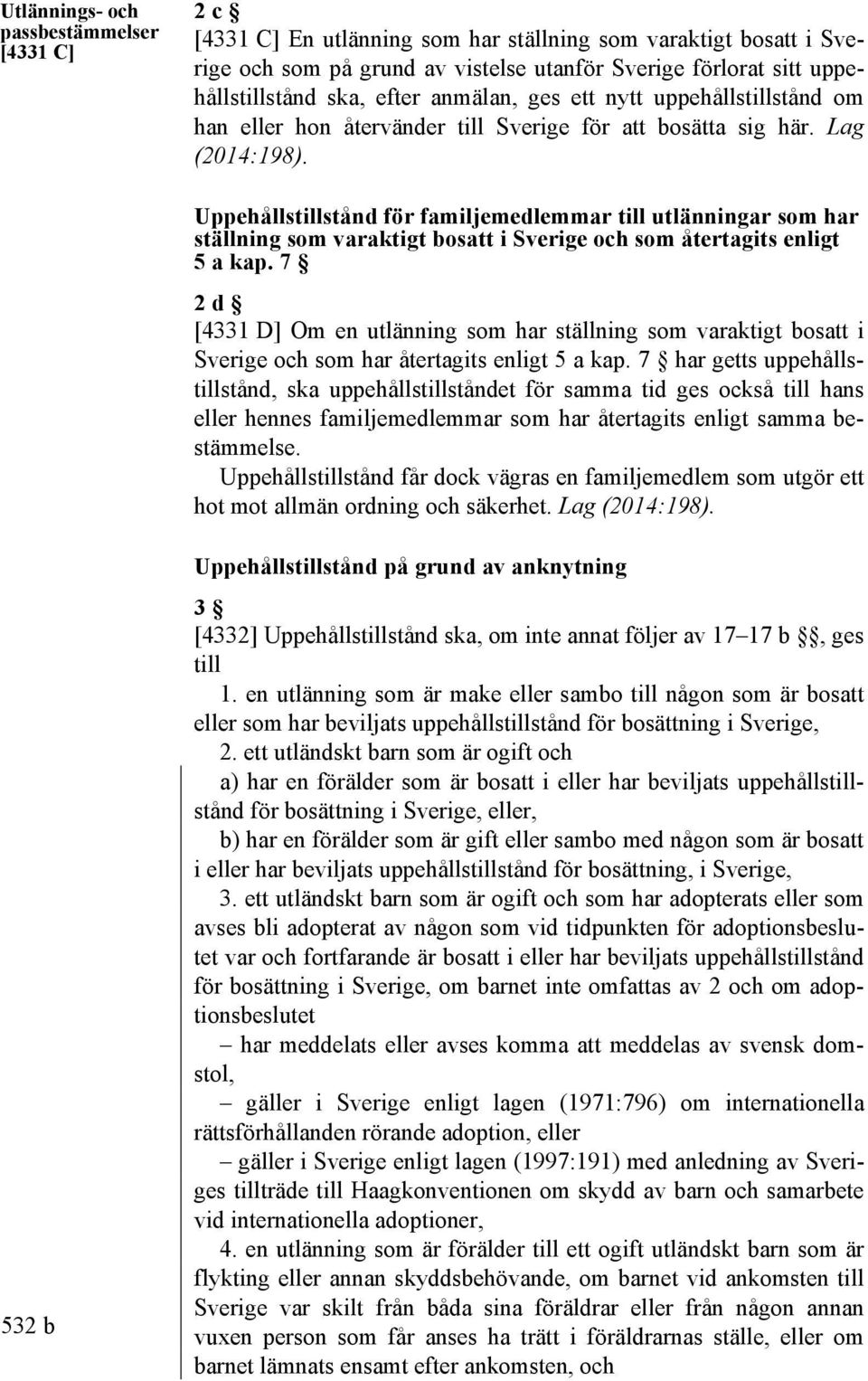 Uppehållstillstånd för familjemedlemmar till utlänningar som har ställning som varaktigt bosatt i Sverige och som återtagits enligt 5 a kap.