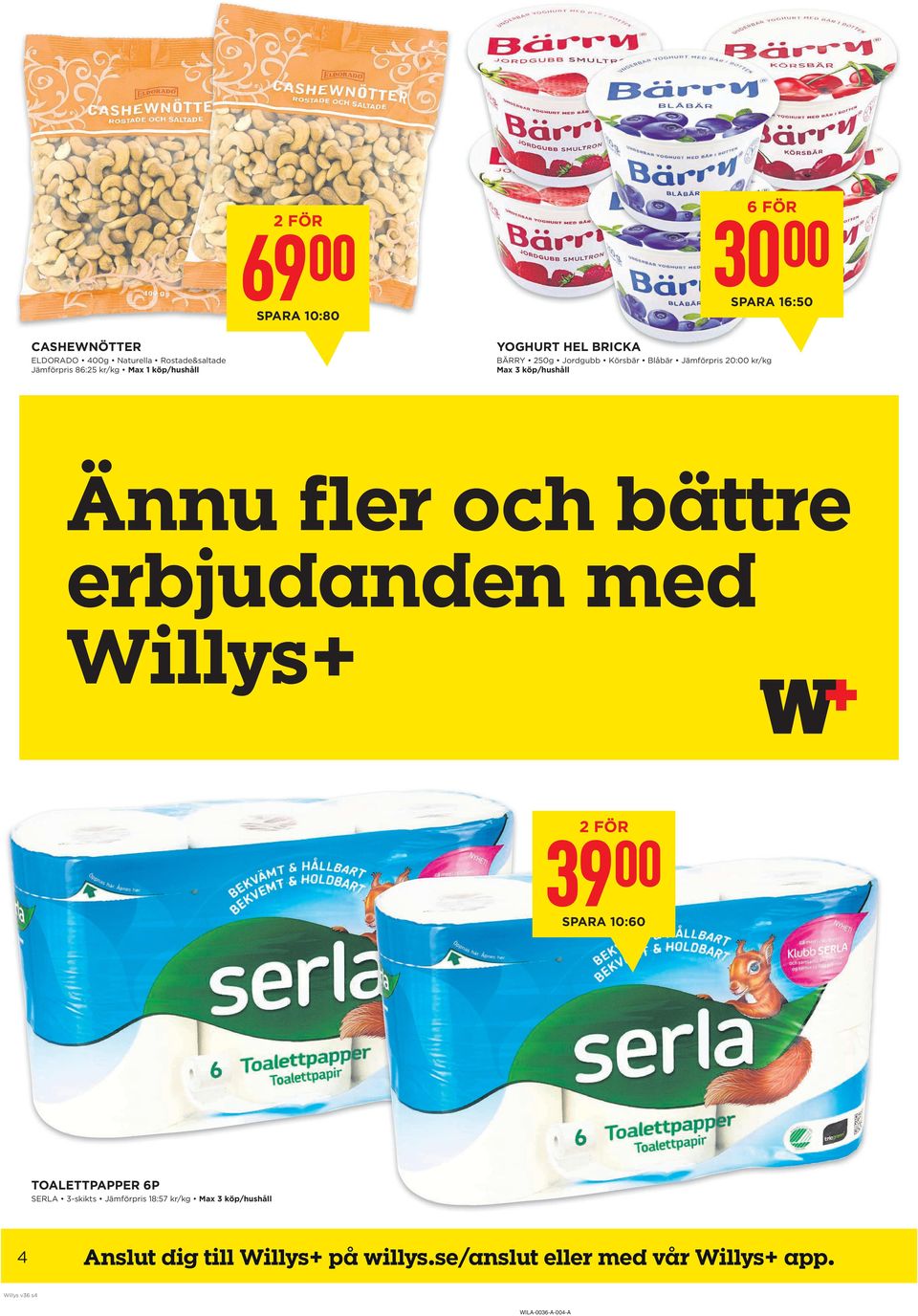 fer och bättre erbjudanden med Willys+ 39 SPaRa 10:60 TOaLETTPaPPER 6P SERLA 3-skikts Jämförpris 18:57