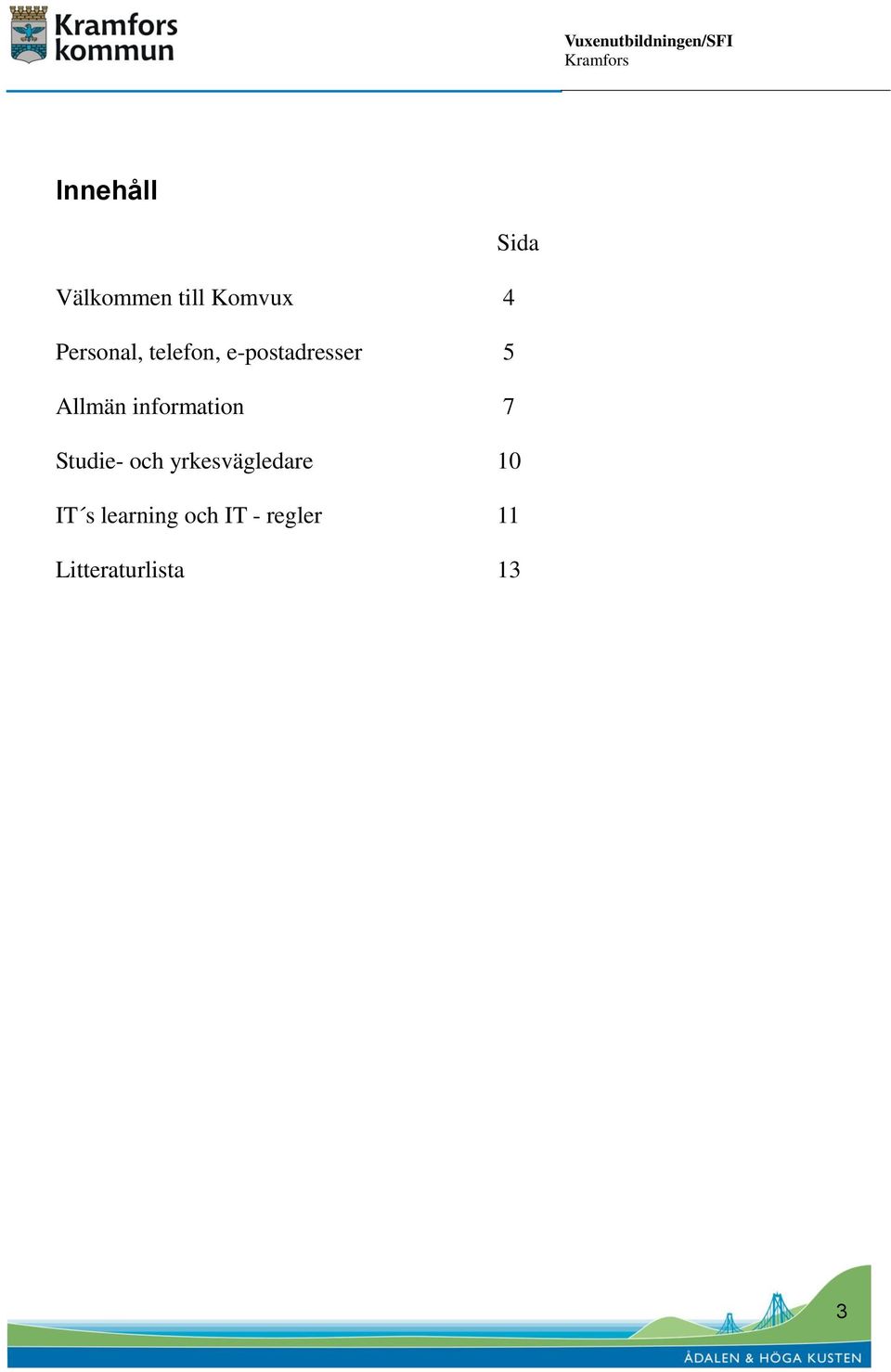 information 7 Studie- och yrkesvägledare 10