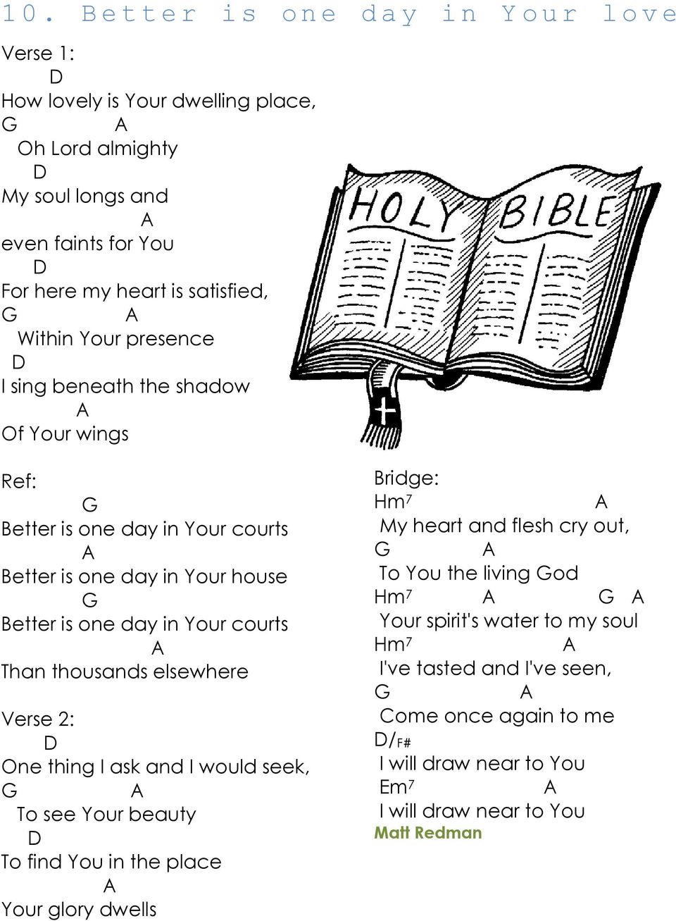 courts Than thousands elsewhere Verse 2: One thing I ask and I would seek, To see Your beauty To find You in the place Your glory dwells Bridge: Hm 7 My heart and flesh cry