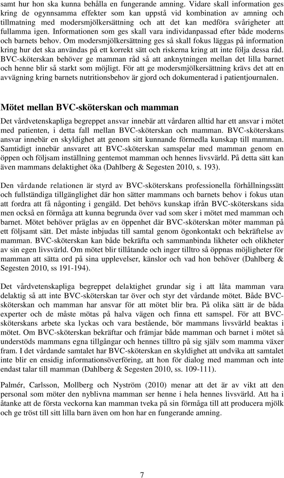 Informationen som ges skall vara individanpassad efter både moderns och barnets behov.