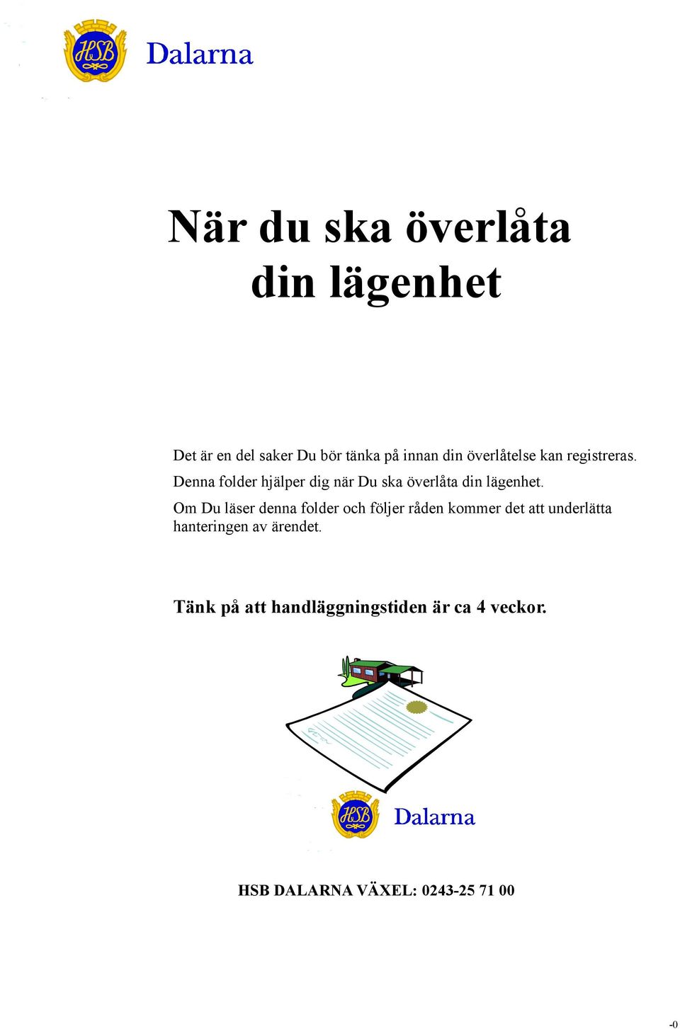 Denna folder hjälper dig när Du ska överlåta din lägenhet.