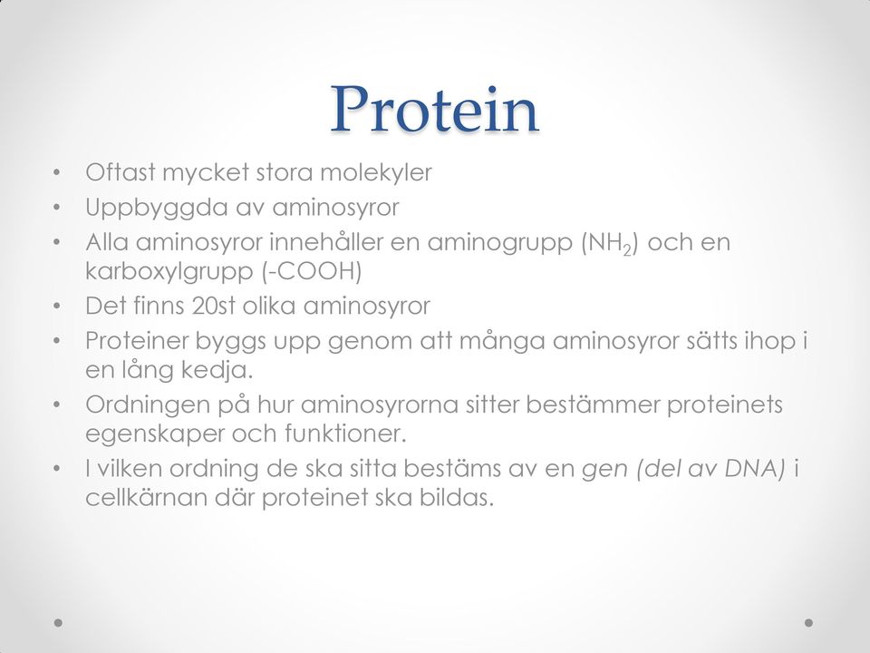aminosyror sätts ihop i en lång kedja.