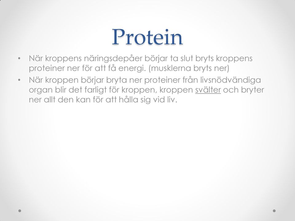(musklerna bryts ner) När kroppen börjar bryta ner proteiner från