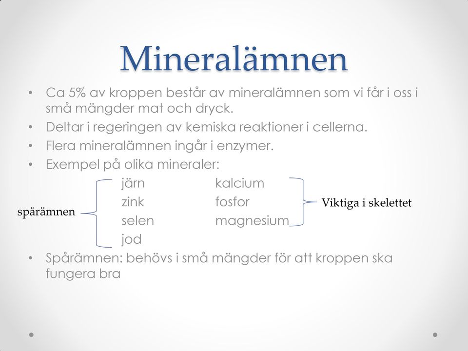 Flera mineralämnen ingår i enzymer.