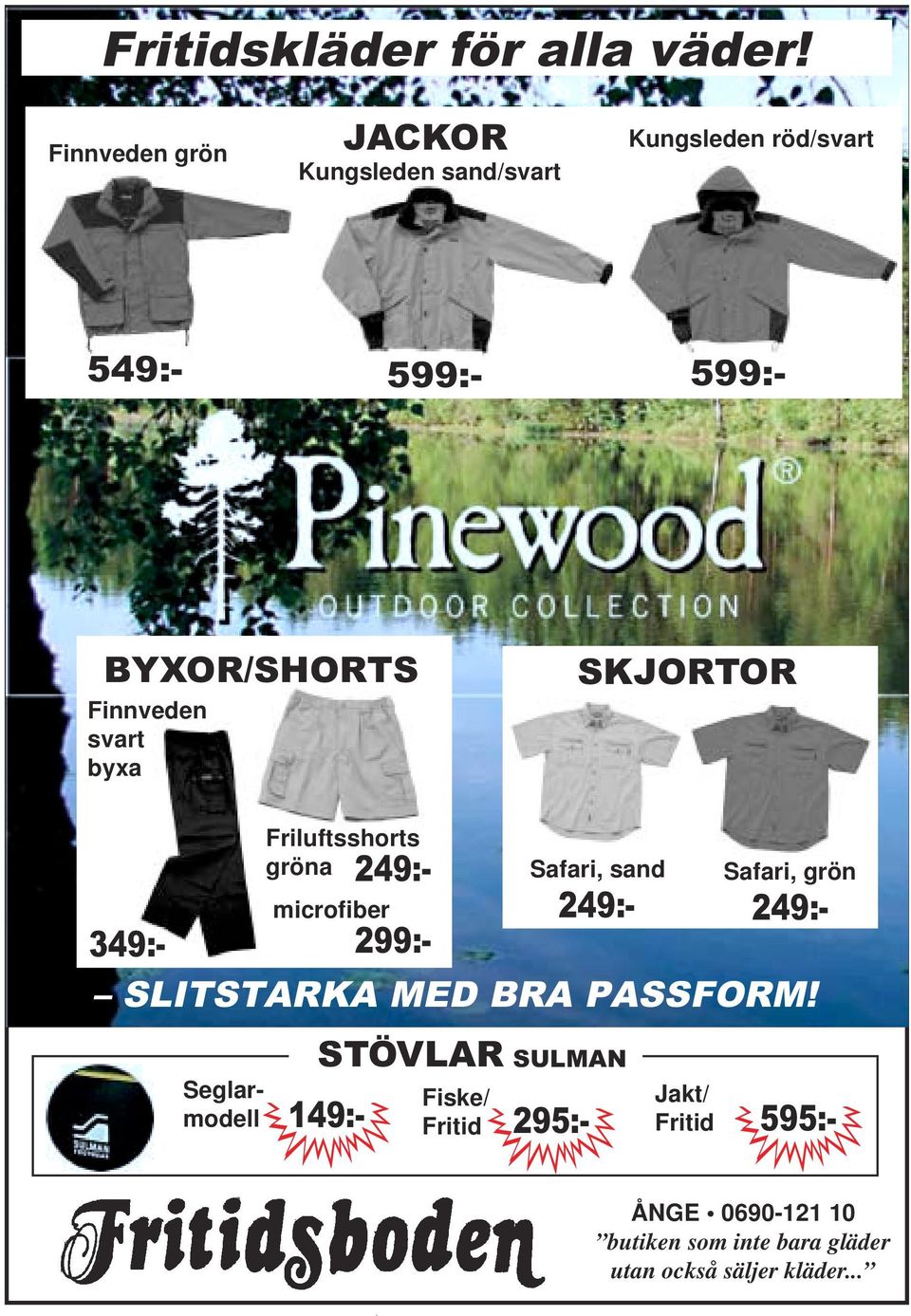 Finnveden svart byxa SKJORTOR Safari, sand 249:- Friluftsshorts gröna 249:- microfiber 349:- 299:-