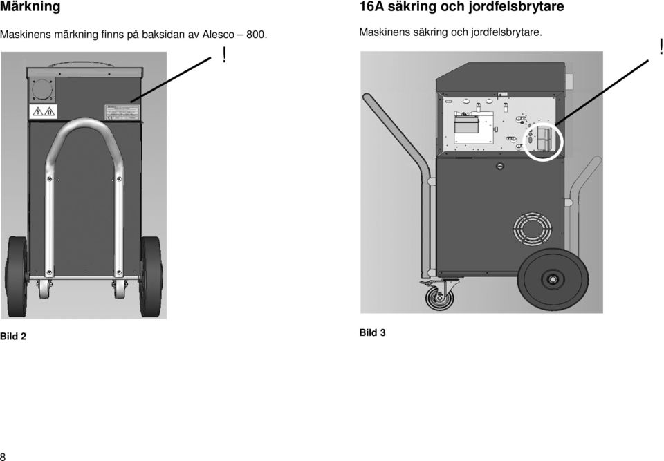 finns på baksidan av Alesco 800.