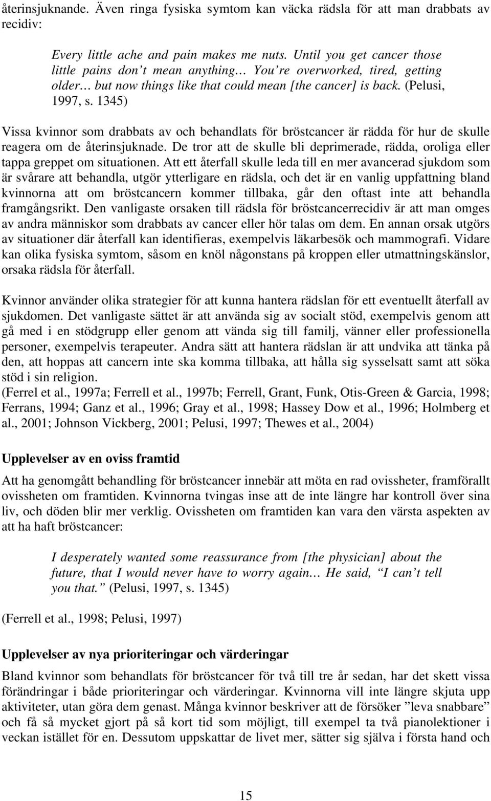 1345) Vissa kvinnor som drabbats av och behandlats för bröstcancer är rädda för hur de skulle reagera om de återinsjuknade.