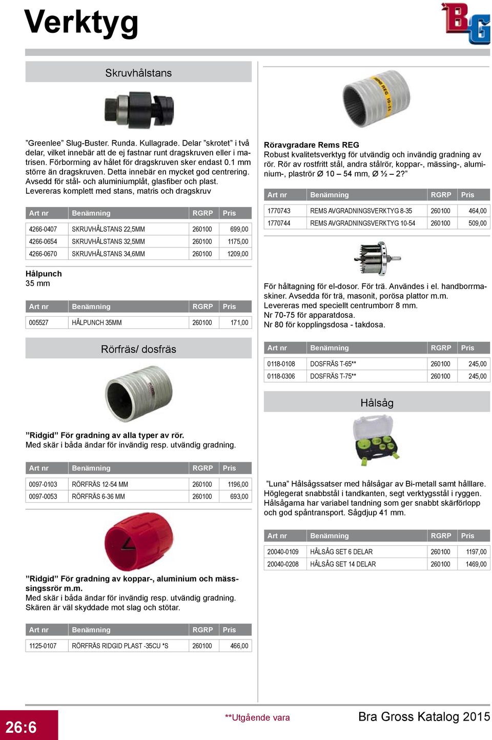 Levereras komplett med stans, matris och dragskruv 46-0407 SKRUVHÅLSTANS 22,5MM 0100 699,00 46-0654 SKRUVHÅLSTANS 32,5MM 0100 1175,00 46-0670 SKRUVHÅLSTANS 34,6MM 0100 1209,00 Hålpunch 35 mm 005527