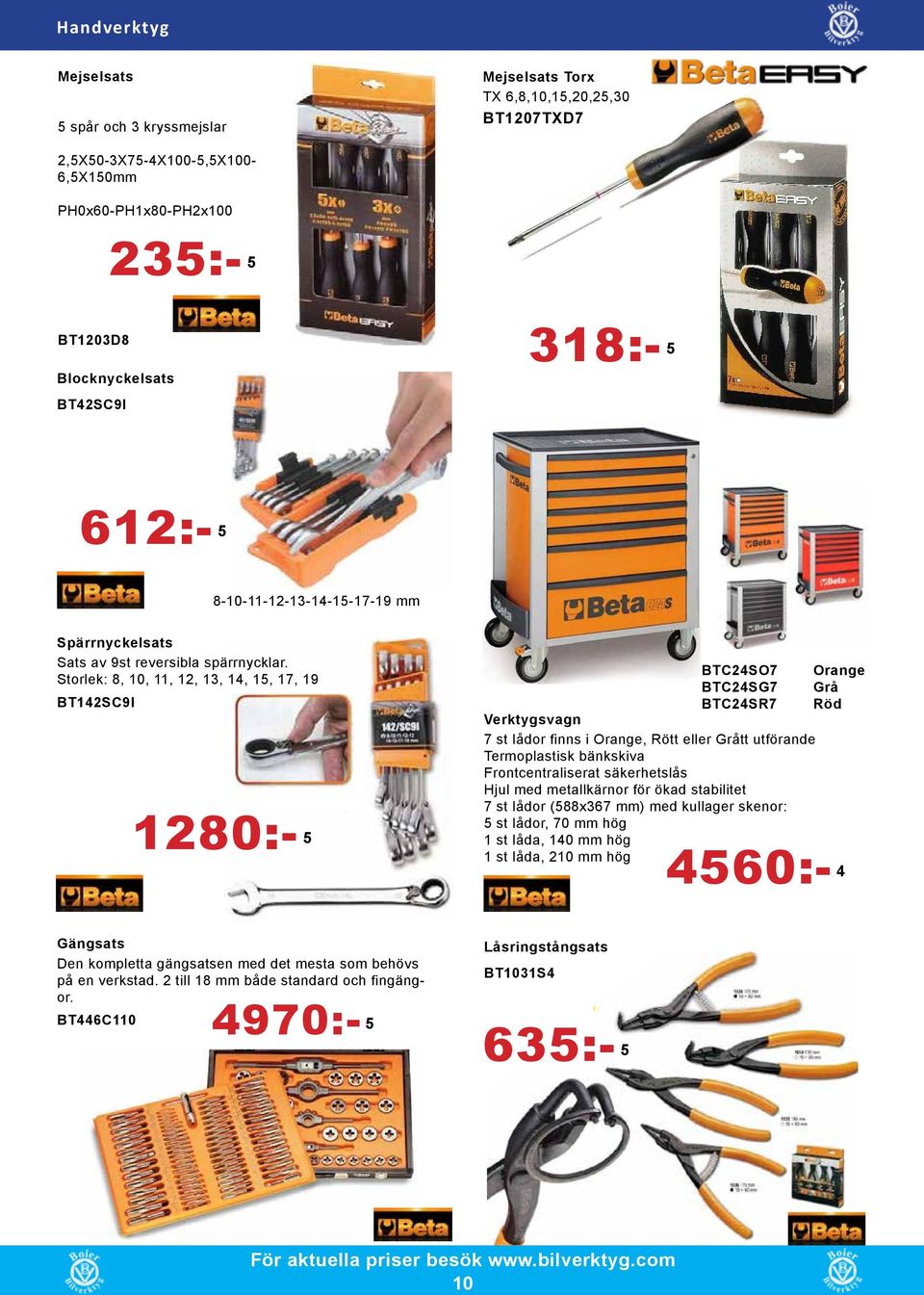 Storlek: 8, 10, 11, 12, 13, 14, 15, 17, 19 BT142SC9I 1280:- 5 BTC24SO7 Orange BTC24SG7 Grå BTC24SR7 Röd Verktygsvagn 7 st lådor finns i Orange, Rött eller Grått utförande Termoplastisk bänkskiva