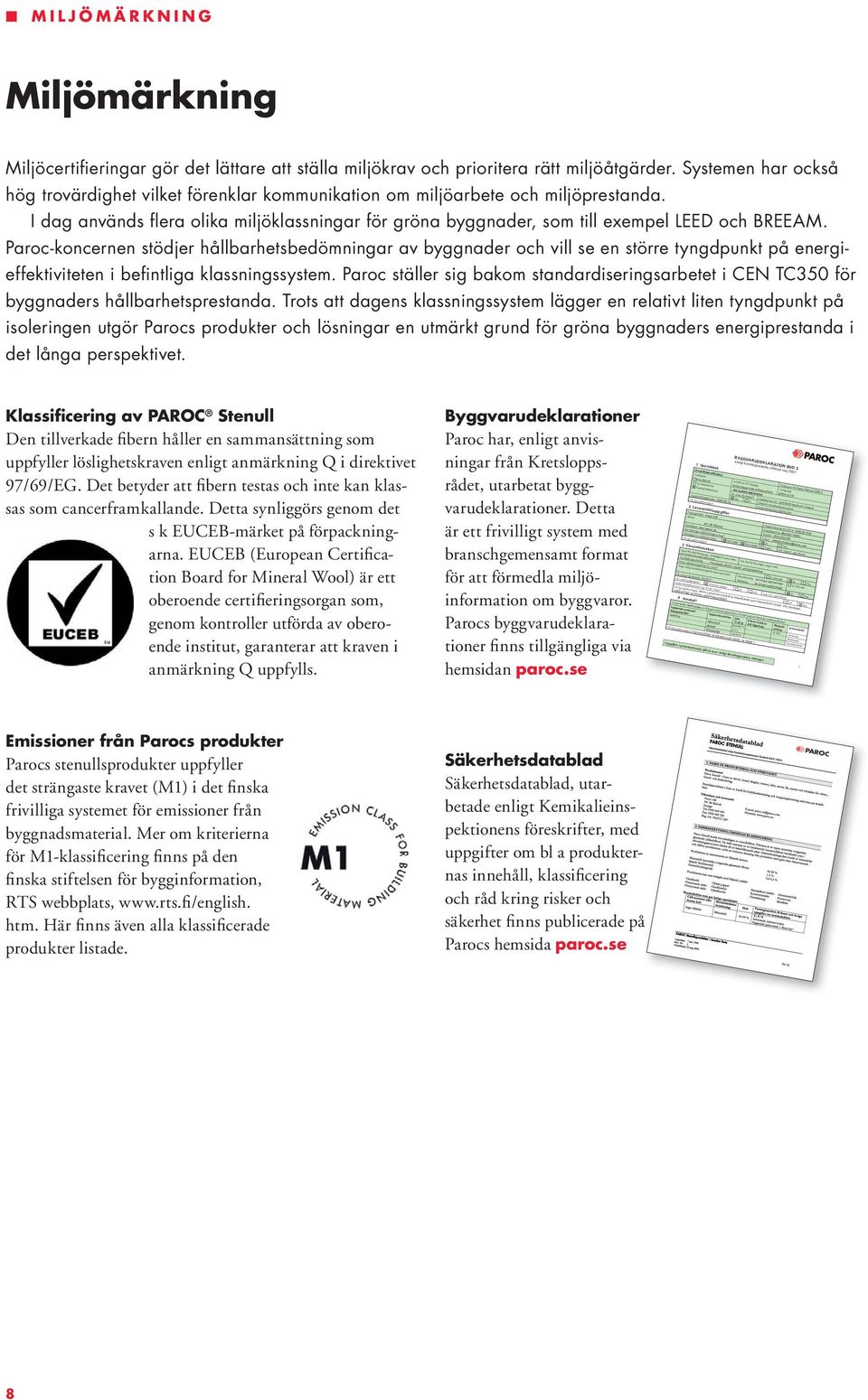 Paroc-koncernen stödjer hållbarhetsbedömningar av byggnader och vill se en större tyngdpunkt på energieffektiviteten i befintliga ningssystem.