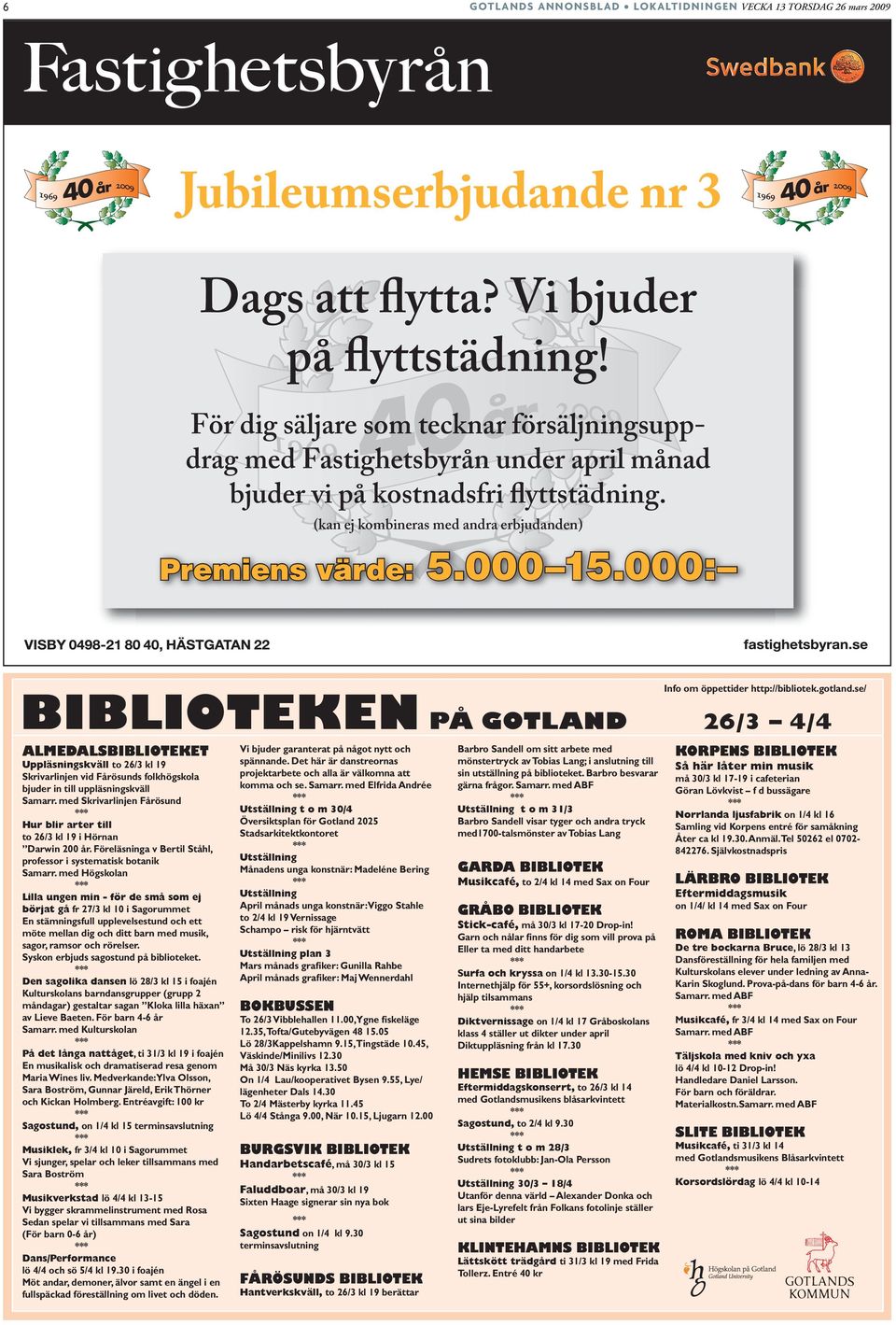 000: Info om öppettider http://bibliotek.gotland.