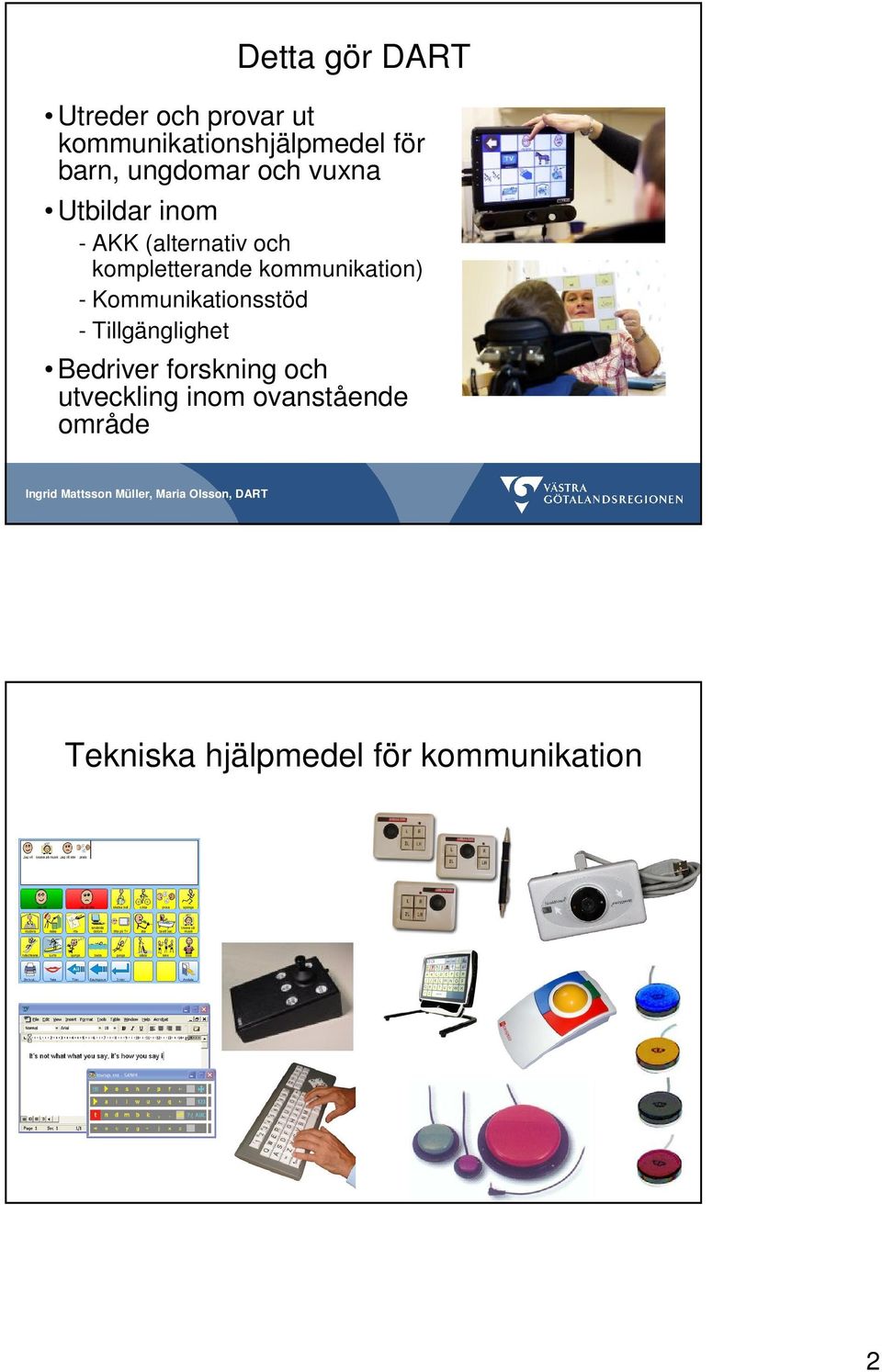 kommunikation) - Kommunikationsstöd - Tillgänglighet Bedriver forskning