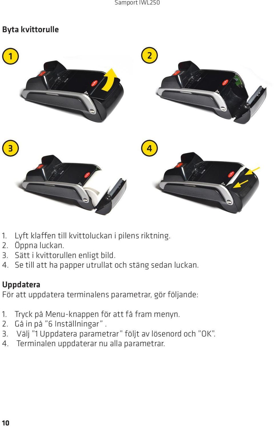 Uppdatera För att uppdatera terminalens parametrar, gör följande: 1. Tryck på Menu-knappen för att få fram menyn.