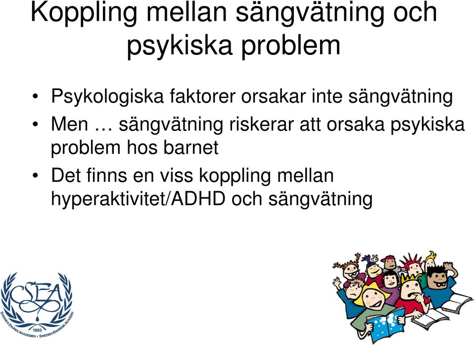 sängvätning riskerar att orsaka psykiska problem hos