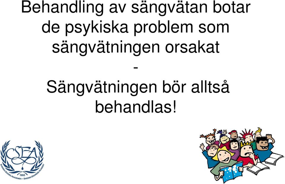 som sängvätningen orsakat -