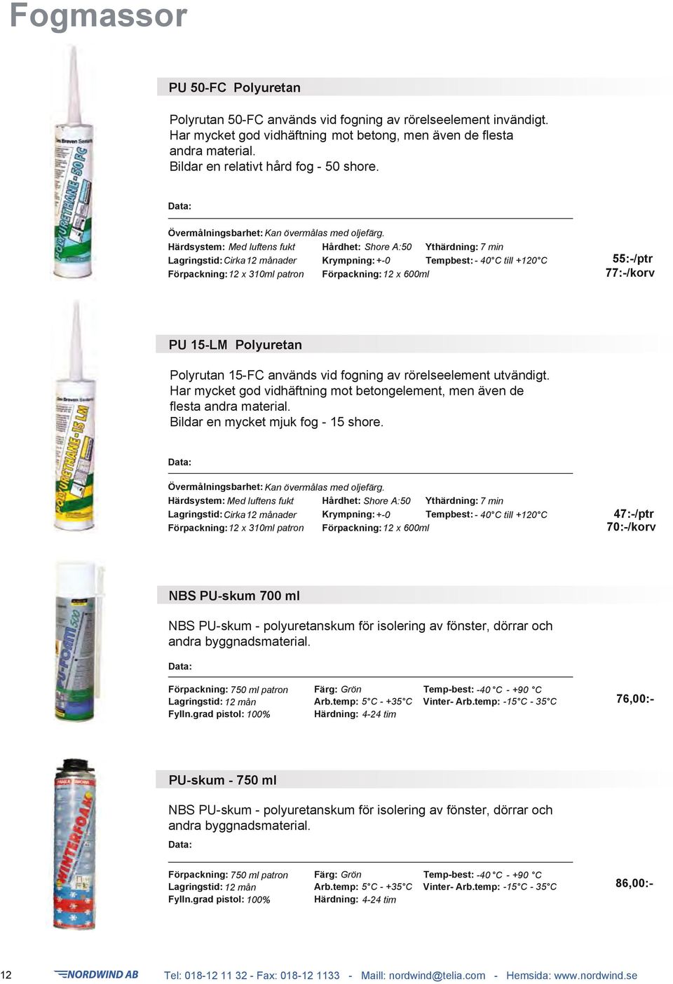 Härdsystem: Med luftens fukt Hårdhet: Shore A:50 Ythärdning: 7 min Lagringstid:Cirka12 månader Krympning:+-0 Tempbest: - 40 C till +120 C Förpackning:12 x 310ml patron Förpackning:12 x 600ml 55:-/ptr