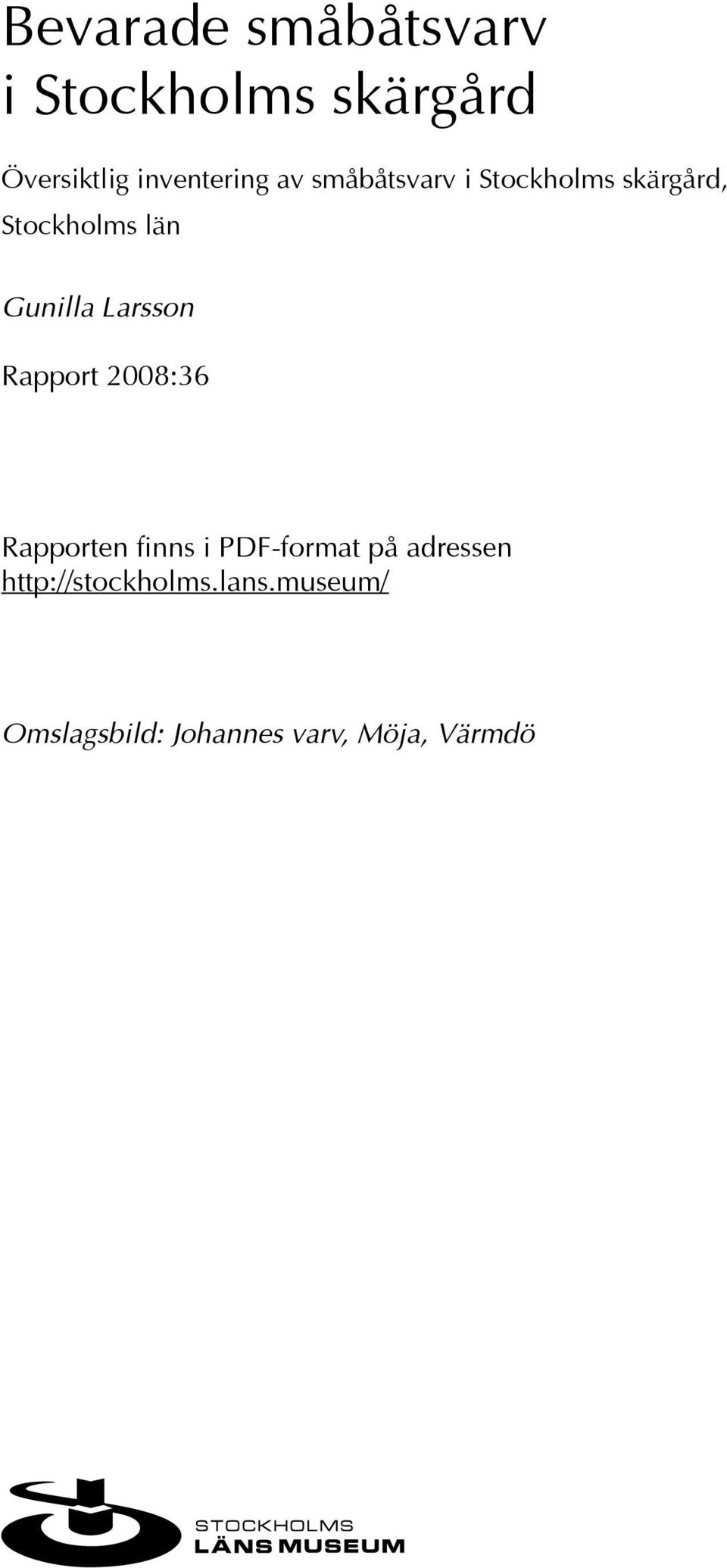 Gunilla Larsson Rapport 2008:36 Rapporten finns i PDF-format på