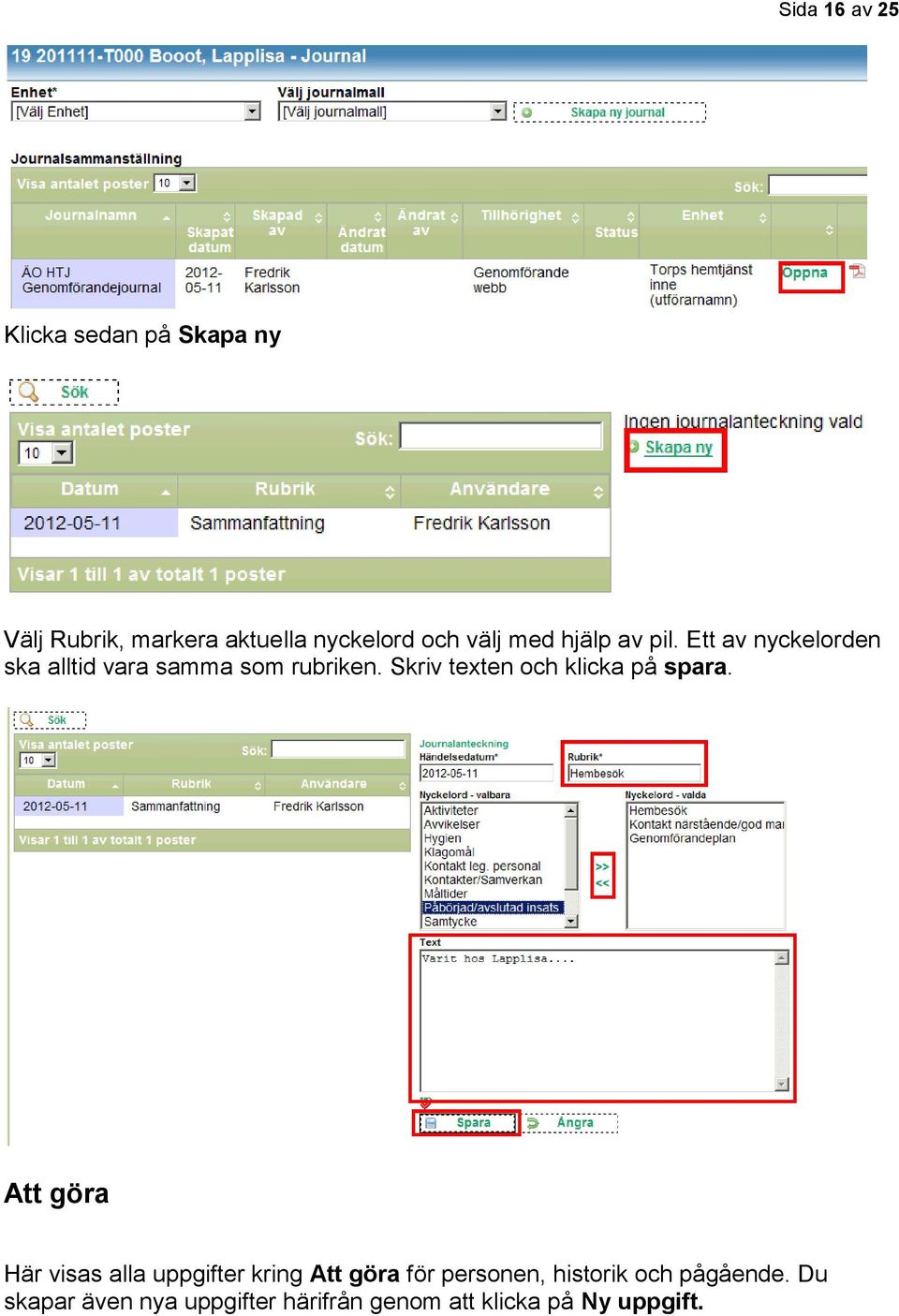 Skriv texten och klicka på spara.